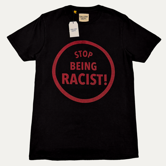 Gallery Dept Stop Being Racist T-Shirt